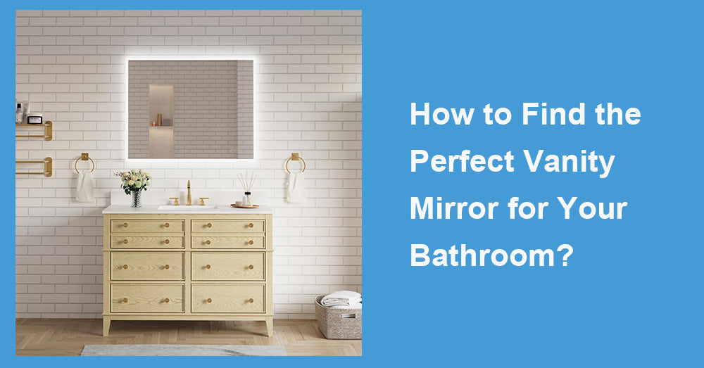 How to Find the Perfect Vanity Mirror for Your Bathroom?
