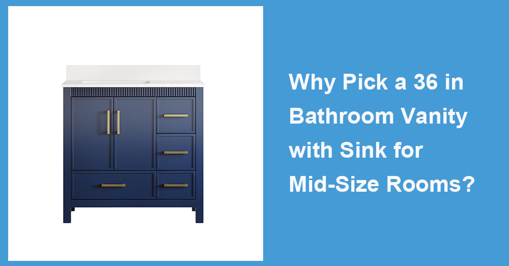 Why Pick a 36 in Bathroom Vanity with Sink for Mid-Size Rooms?
