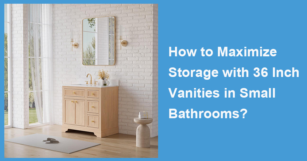 How to Maximize Storage with 36 Inch Vanities in Small Bathrooms?
