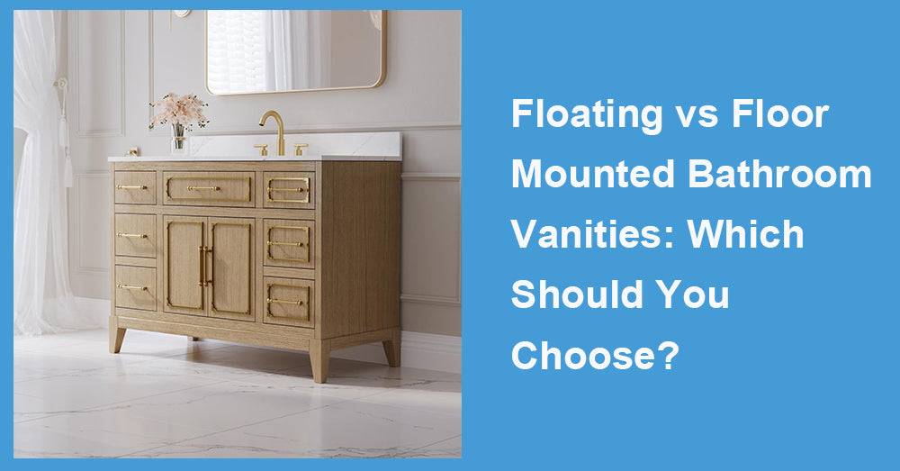 Floating vs Floor Mounted Bathroom Vanities: Which Should You Choose?
