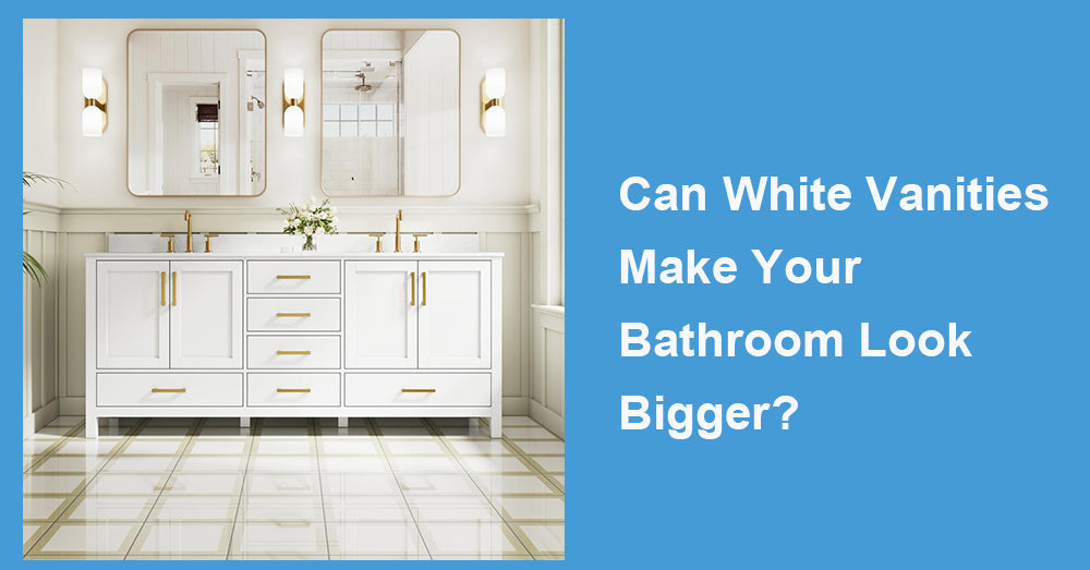 Can White Vanities Make Your Bathroom Look Bigger?