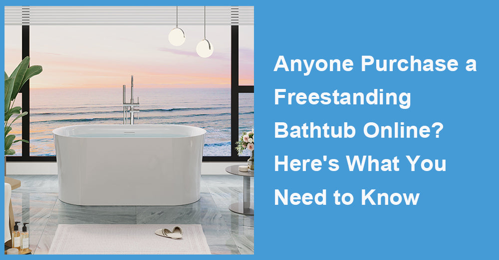 Anyone Purchase a Freestanding Bathtub Online?