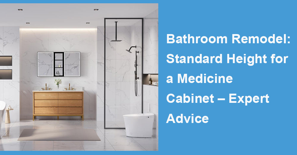 Bathroom Remodel: Standard Height for a Medicine Cabinet – Expert Advice