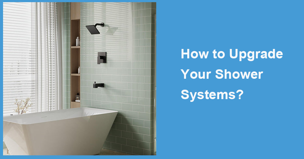 How to Upgrade Your Shower Systems?