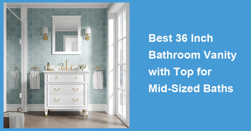 Best 36 Inch Bathroom Vanity with Top for Mid-Sized Baths