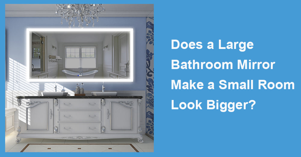 Does a Large Bathroom Mirror Make a Small Room Look Bigger?