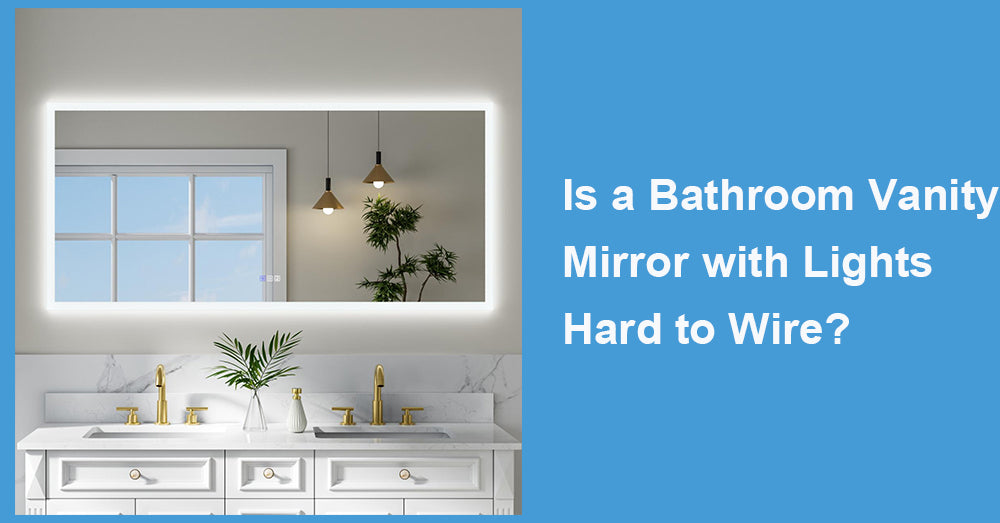 Is a Bathroom Vanity Mirror with Lights Hard to Wire?