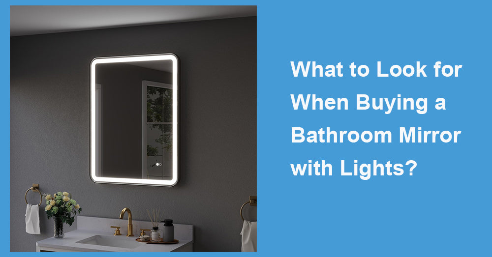 What to Look for When Buying a Bathroom Mirror with Lights?