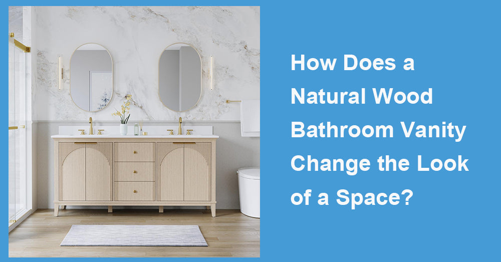 How Does a Natural Wood Bathroom Vanity Change the Look of a Space?
