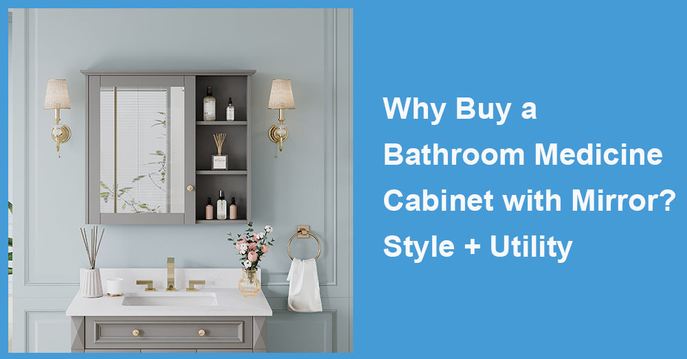 Why Buy a Bathroom Medicine Cabinet with Mirror? Style + Utility