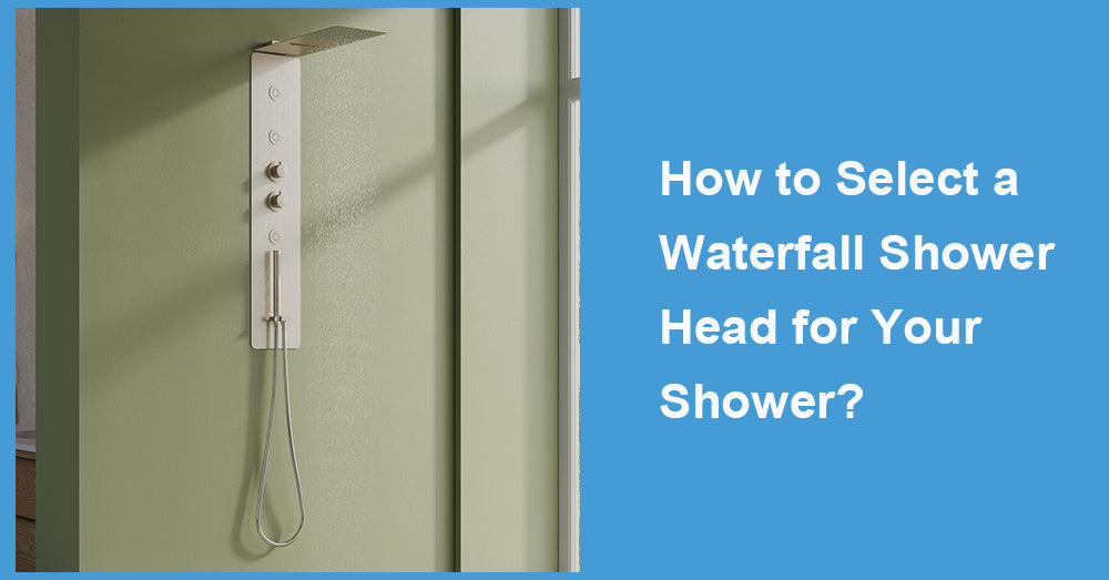 How to Select a Waterfall Shower Head for Your Shower|WELLFOR