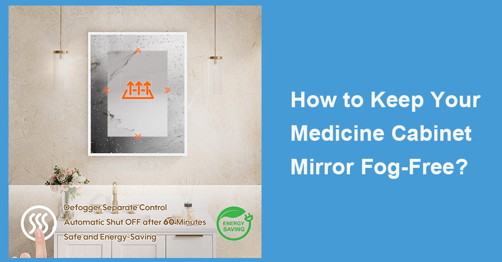 How to Keep Your Medicine Cabinet Mirror Fog-Free?