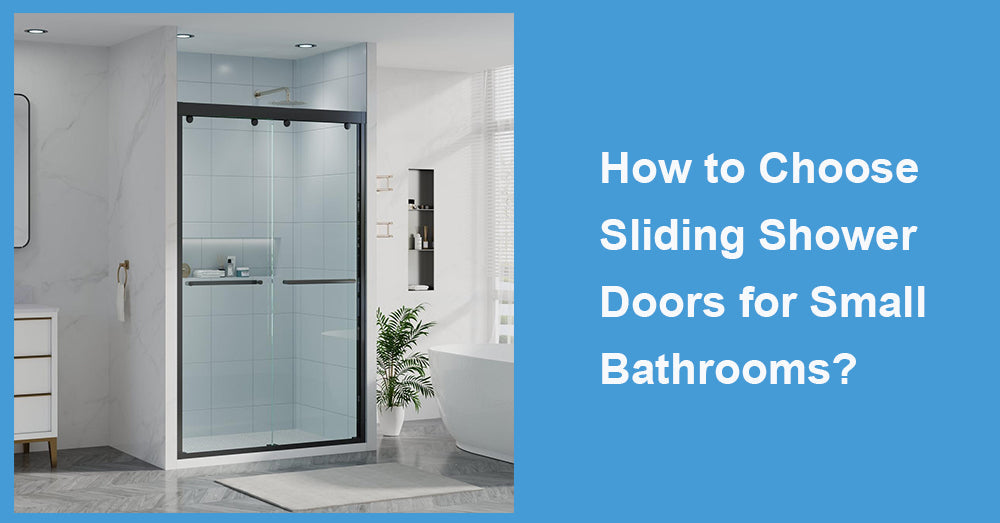How to Choose Sliding Shower Doors for Small Bathrooms?