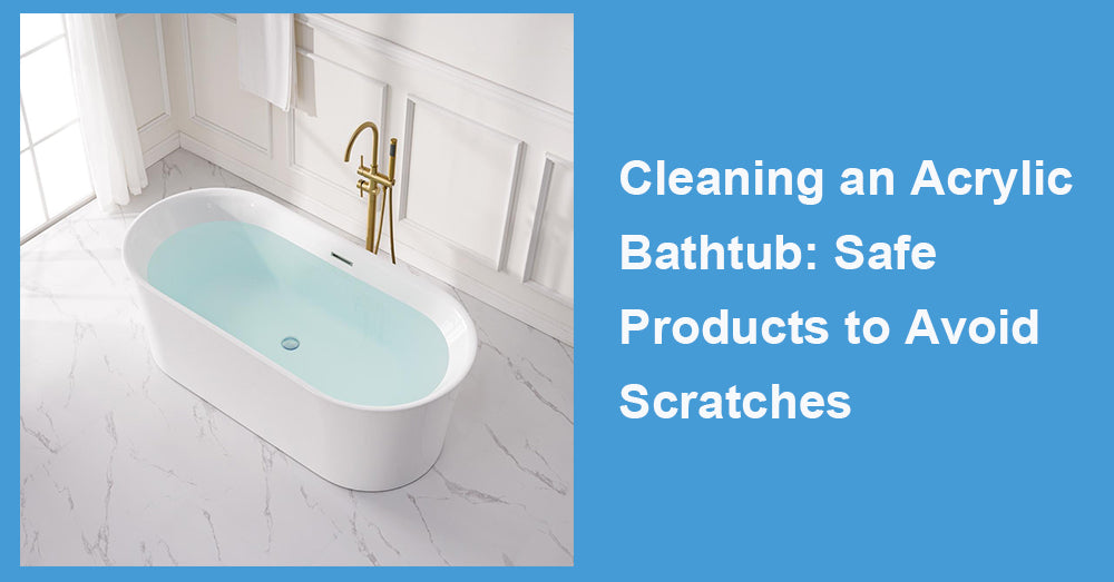 Cleaning an Acrylic Bathtub: Safe Products to Avoid Scratches