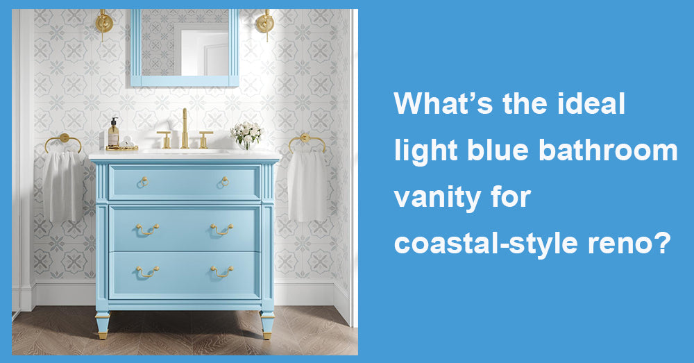 What’s the ideal light blue bathroom vanity for coastal-style reno?