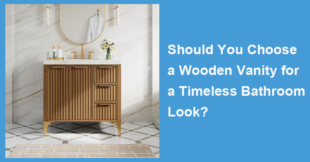 Should You Choose a Wooden Vanity for a Timeless Bathroom Look?