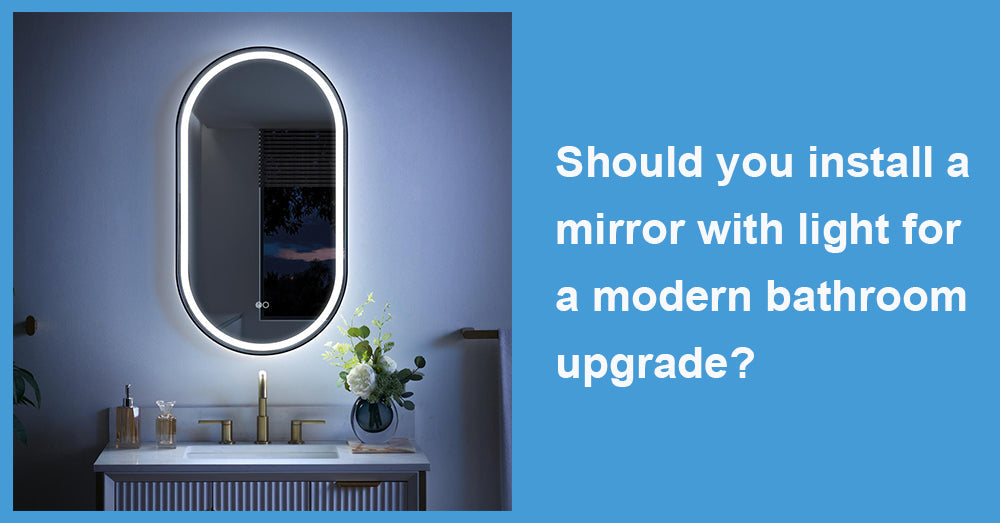 Should you install a mirror with light for a modern bathroom upgrade?
