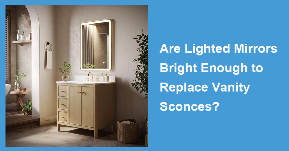 Are Lighted Mirrors Bright Enough to Replace Vanity Sconces?