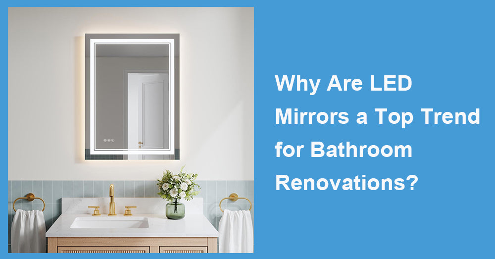 Why Are LED Mirrors a Top Trend  for Bathroom Renovations?