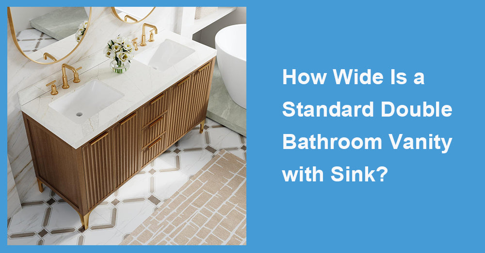 How Wide Is a Standard Double Bathroom Vanity with Sink?