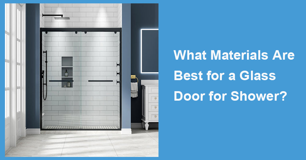 What Materials Are Best for a Glass Door for Shower?
