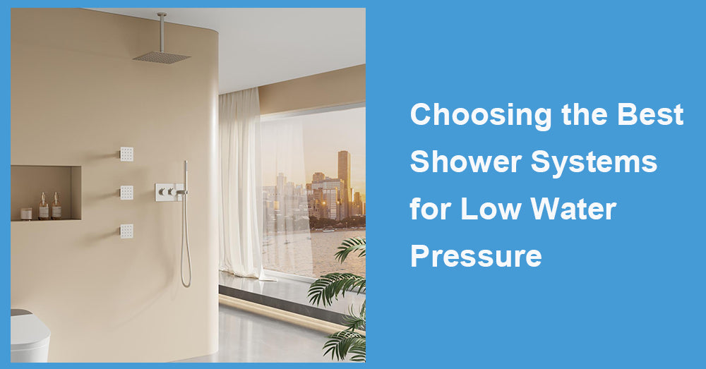 Choosing the Best Shower Systems for Low Water Pressure