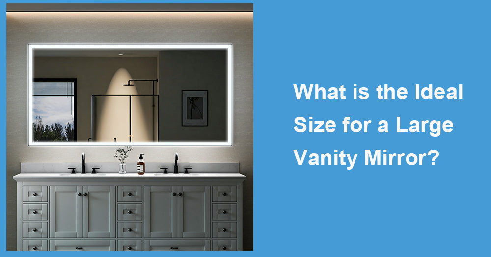 What is the Ideal Size for a Large Vanity Mirror?