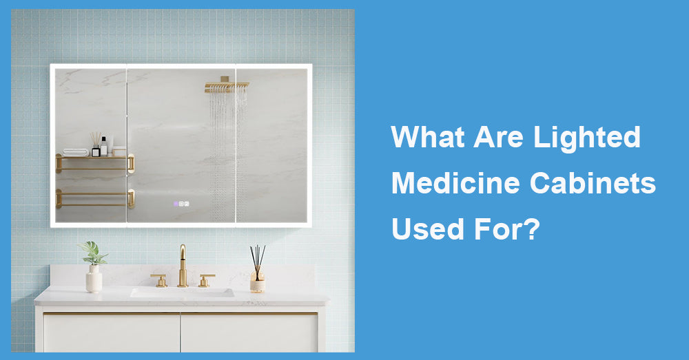 What Are Lighted Medicine Cabinets Used For?