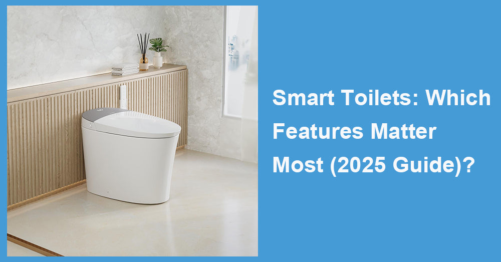 Smart Toilets: Which Features Matter Most (2025 Guide)?