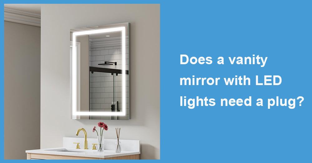 Does a vanity mirror with LED lights need a plug?