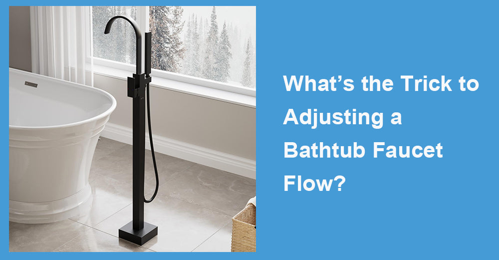What’s the Trick to Adjusting a Bathtub Faucet Flow?