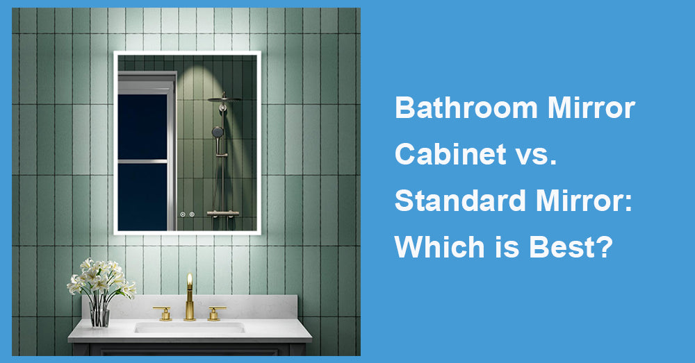 Bathroom Mirror Cabinet vs. Standard Mirror: Which is Best?