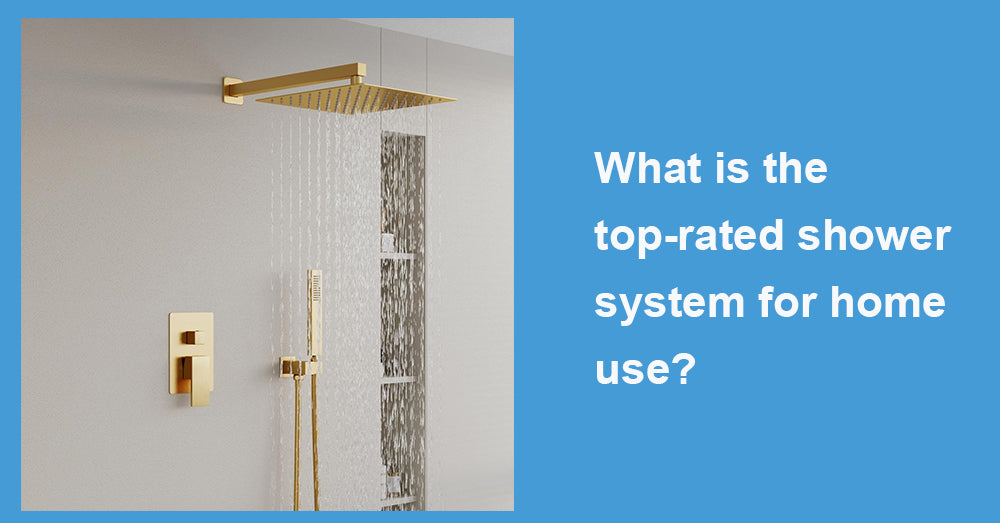 What is the top-rated shower system for home use?
