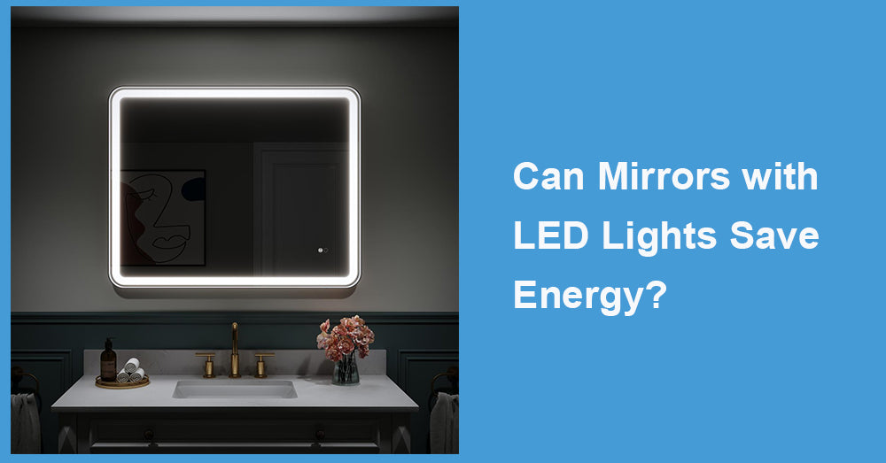 Can Mirrors with LED Lights Save Energy?