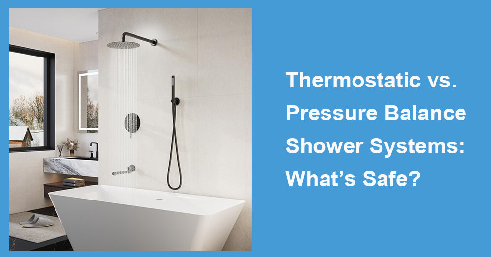 Thermostatic vs. Pressure Balance Shower Systems: What’s Safe?