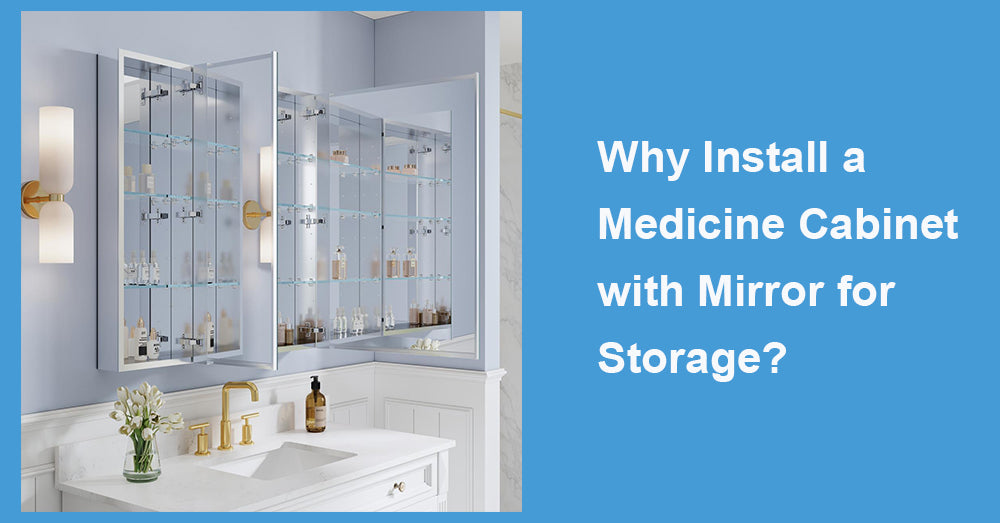 Why Install a Medicine Cabinet with Mirror for Storage?