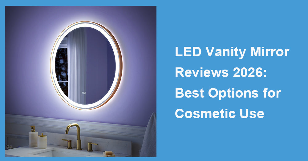 LED Vanity Mirror Reviews 2026: Best Options for Cosmetic Use