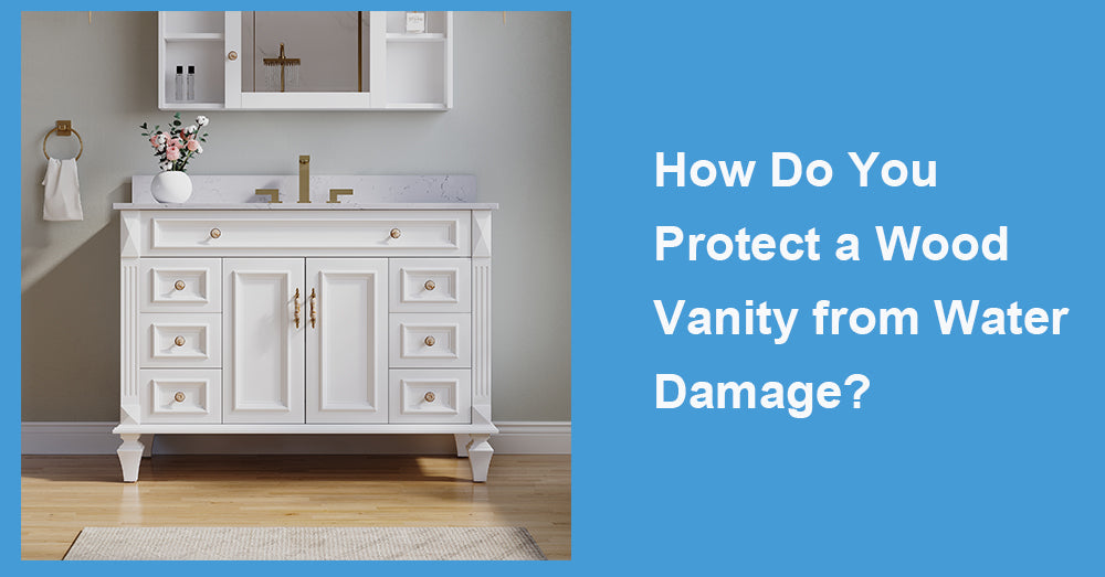How Do You Protect a Wood Vanity from Water Damage?