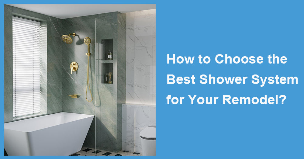 How to Choose the Best Shower System for Your Remodel?