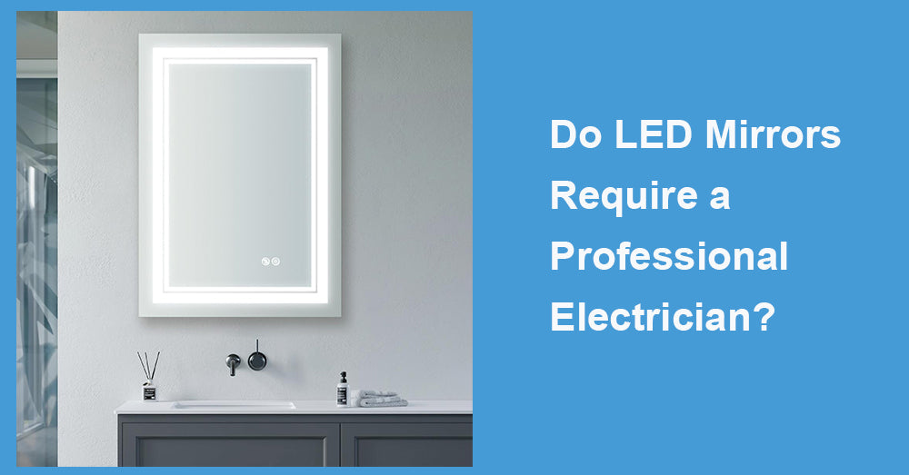 Do LED Mirrors Require a Professional Electrician?
