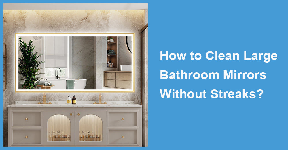 How to Clean Large Bathroom Mirrors Without Streaks?