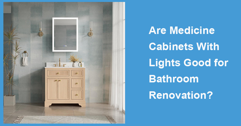 Are Medicine Cabinets With Lights Good for Bathroom Renovation?