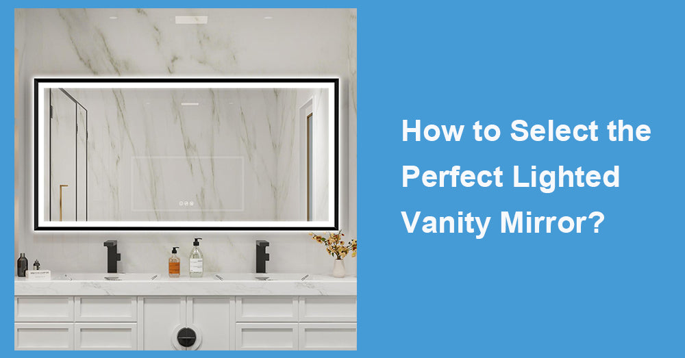 How to Select the Perfect Lighted Vanity Mirror?
