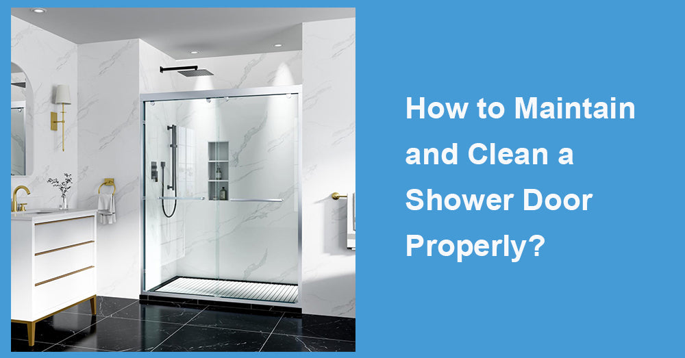 How to Maintain and Clean a Shower Door Properly?