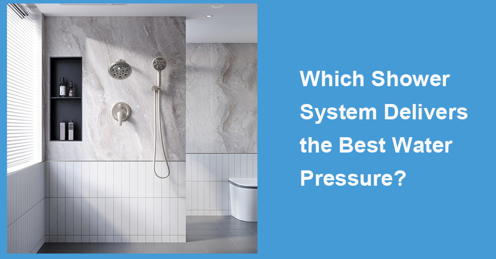 Which Shower System Delivers the Best Water Pressure?