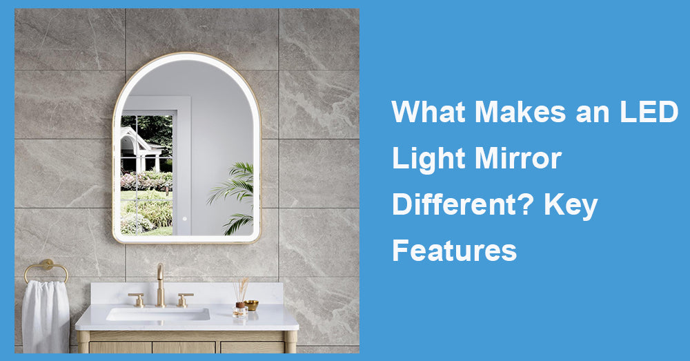 What Makes an LED Light Mirror Different? Key Features