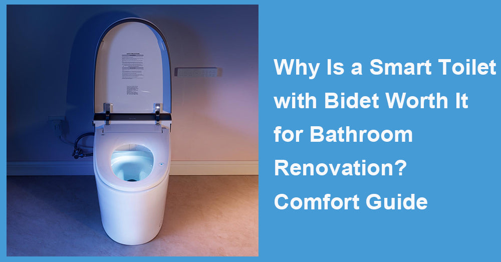 Why Is a Smart Toilet with Bidet Worth It for Bathroom Renovation? Comfort Guide