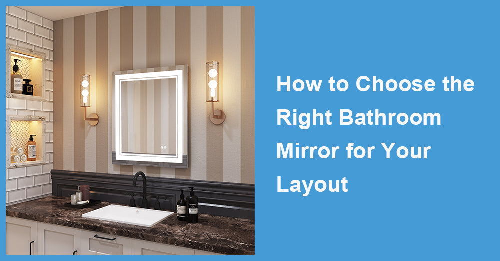 How to Choose the Right Bathroom Mirror for Your Layout