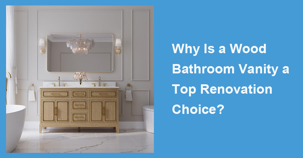 Why Is a Wood Bathroom Vanity a Top Renovation Choice?