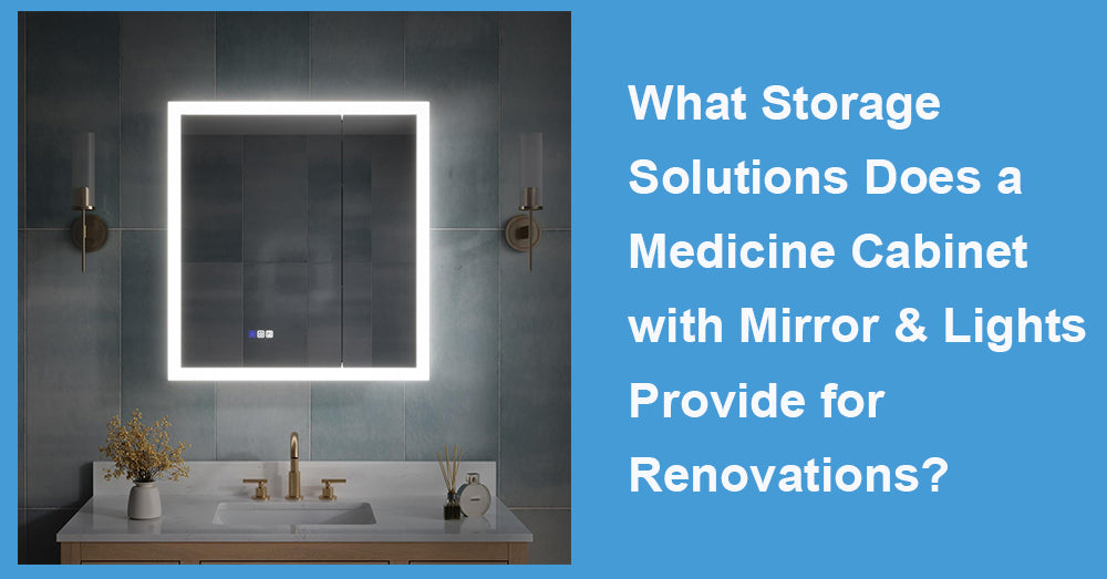 What Storage Solutions Does a Medicine Cabinet with Mirror &amp; Lights Provide for Renovations?